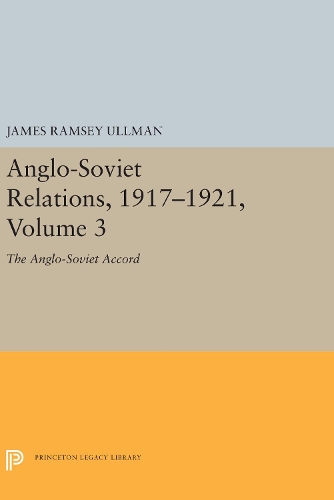 Бумажная книга «Anglo-Soviet Relations, 1917-1921, Volume 3: The Anglo-Soviet Accord», автор Джеймс Рэмси Ульман - фото №1