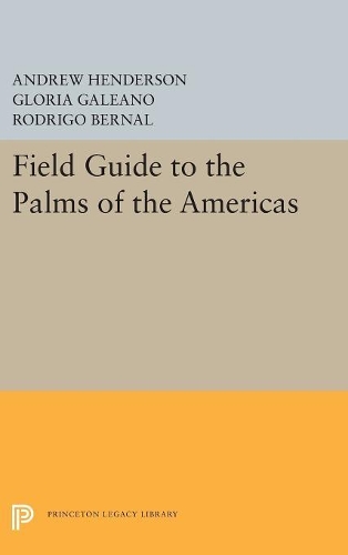 Бумажная книга «Field Guide to the Palms of the Americas», авторов Эндрю Хендерсон, Глория Галеано, Родриго Берналь - фото №1