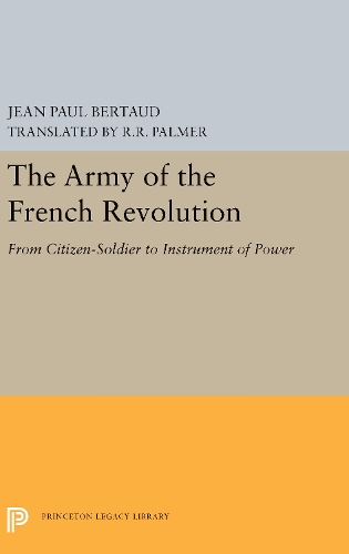 Бумажная книга «The Army of the French Revolution: From Citizen-Soldiers to Instrument of Power», автор Жан Поль Берто - фото №1