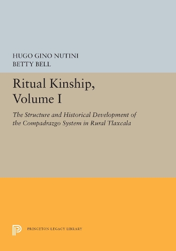 Паперова книга «Ritual Kinship, Volume I: The Structure and Historical Development of the Compadrazgo System in Rural Tlaxcala», авторів Бетті Белл, Хьюго Джино Нутіні - фото №1