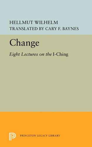 Паперова книга «Change: Eight Lectures on the I Ching», автор Гельмут Вільгельм - фото №1