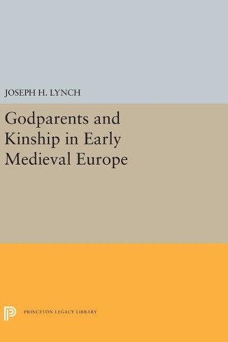 Бумажная книга «Godparents and Kinship in Early Medieval Europe», автор Джозеф Х. Линч - фото №1