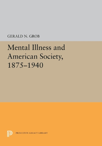 Бумажная книга «Mental Illness and American Society, 1875-1940», автор Джеральд Н. Гроб - фото №1