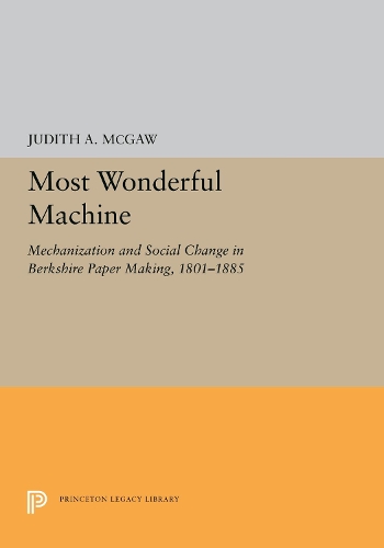 Бумажная книга «Most Wonderful Machine: Mechanization and Social Change in Berkshire Paper Making, 1801-1885», автор Джудит А. Макгоу - фото №1