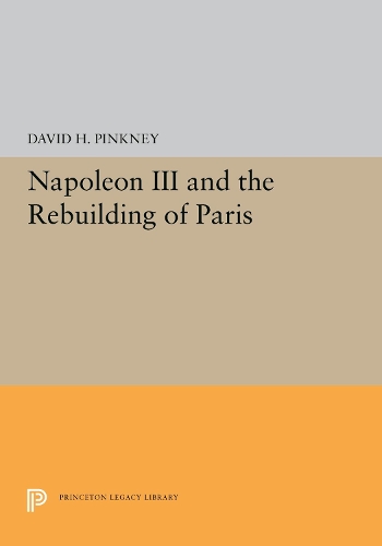 Паперова книга «Napoleon III and the Rebuilding of Paris», автор Девід Г. Пінкні - фото №1