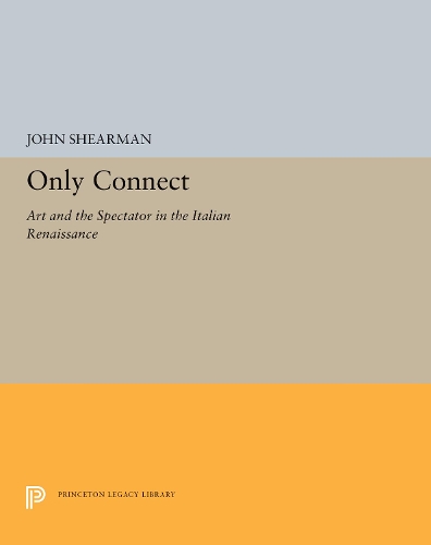 Бумажная книга «Only Connect: Art and the Spectator in the Italian Renaissance», автор Джон К. Г. Ширман - фото №1