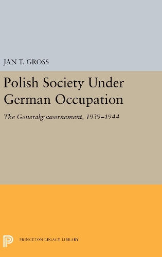 Бумажная книга «Polish Society Under German Occupation: The Generalgouvernement, 1939-1944», автор Ян Т. Гросс - фото №1