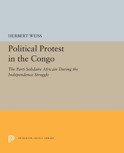 Бумажная книга «Political Protest in the Congo: The Parti Solidaire Africain During the Independence Struggle», автор Герберт Вайс - фото №1