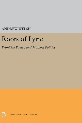 Бумажная книга «Roots of Lyric: Primitive Poetry and Modern Poetics», автор Эндрю Уэлш - фото №1