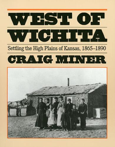 Бумажная книга «West of Wichita: Settling the High Plains of Kansas, 1865-90», автор Х. Крейг Майнер - фото №1