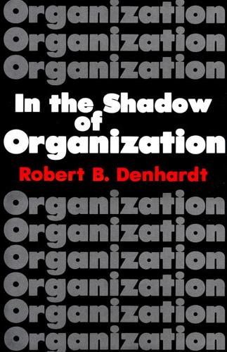 Паперова книга «In the Shadow of Organization», автор Роберт Б. Денхардт - фото №1
