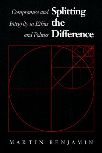Бумажная книга «Splitting the Difference: Compromise and Integrity in Ethics and Politics», автор Мартин Бенджамин - фото №1