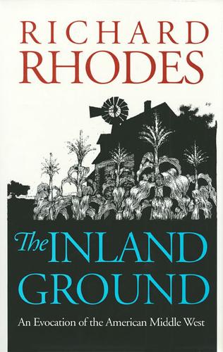 Бумажная книга «The Inland Ground: An Evocation of the American Middle West», автор Ричард Родс - фото №1