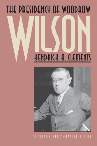 Бумажная книга «The Presidency of Woodrow Wilson», автор Кендрик Клементс - фото №1