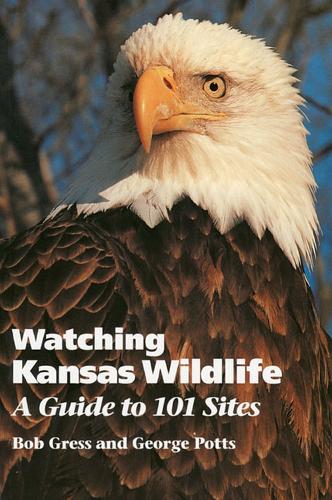 Бумажная книга «Watching Kansas Wildlife: A Guide to 101 Sites», авторов Боб Гресс, Джордж Поттс - фото №1