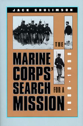 Бумажная книга «The Marine Corps' Search for a Mission, 1880-98», автор Джек Шулимсон - фото №1