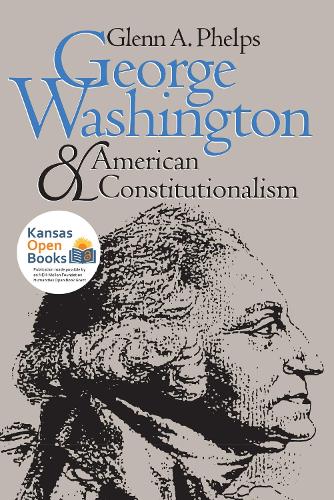 Бумажная книга «George Washington and American Constitutionalism», автор Гленн А. Фелпс - фото №1