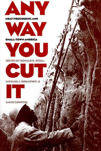 Паперова книга «Any Way You Cut it: Meat Processing and Small-town America», авторів Девід Гріффіт, Майкл Дж. Бродвей - фото №1