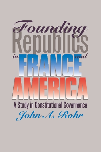 Бумажная книга «Founding Republics in France and America: Study in Constitutional Governance», автор Джон А. Рор - фото №1