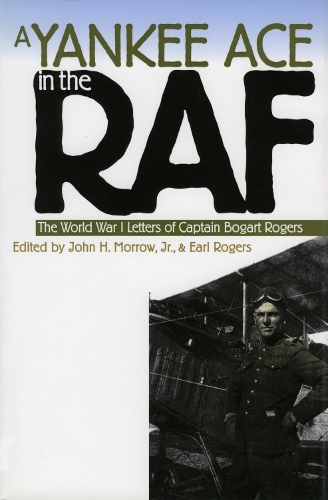 Бумажная книга «A Yankee Ace in the RAF: World War I Letters of Captain Bogart Rogers», авторов Богарт Роджерс, Джон Х. Морроу-младший - фото №1