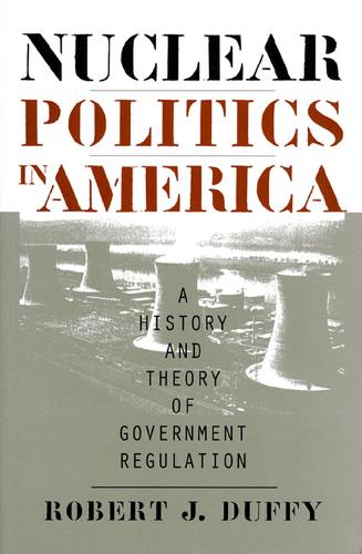Бумажная книга «Nuclear Politics in America: A History and Theory of Government Regulation», автор Роберт Дж. Даффи - фото №1