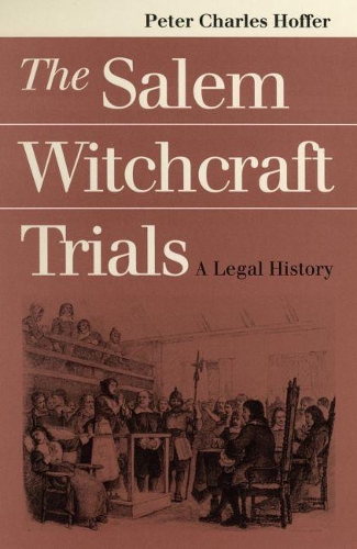 Паперова книга «The Salem Witchcraft Trials: A Legal History», автор Пітер Чарльз Хоффер - фото №1