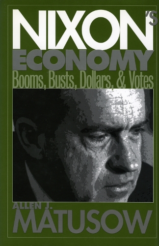 Бумажная книга «Nixon's Economy: Booms, Busts, Dollars, and Votes», автор Аллен Дж. Матусоу - фото №1