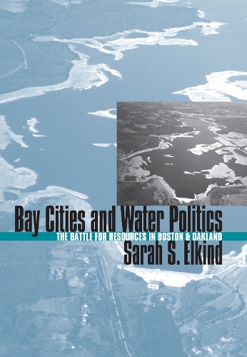 Бумажная книга «Bay Cities and Water Politics: The Battle for Resources in Boston and Oakland», автор Сара С. Элкинд - фото №1