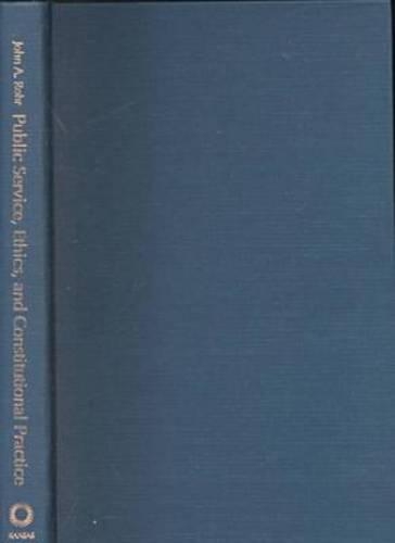 Бумажная книга «Public Service, Ethics and Constitutional Practice», автор Джон А. Рор - фото №1