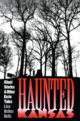 Паперова книга «Haunted Kansas: Ghost Stories and Other Eerie Tales», автор Ліза Хефнер Хейтц - фото №1