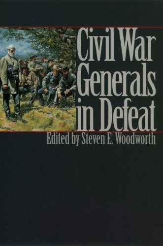 Паперова книга «Civil War Generals in Defeat», автор Стівен Е. Вудворт - фото №1