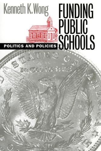 Бумажная книга «Funding Public Schools: Politics and Policies», автор Кеннет К. Вонг - фото №1