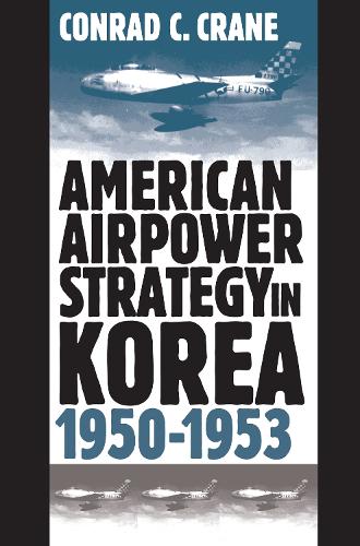Паперова книга «American Airpower Strategy in Korea, 1950-53», автор Конрад К. Крейн - фото №1