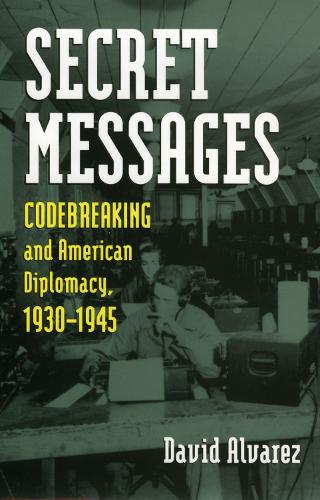 Бумажная книга «Secret Messages: Codebreaking and American Diplomacy, 1930-1945», автор Дэвид Альварес - фото №1