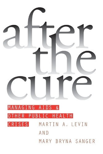 Бумажная книга «After the Cure: Managing AIDS and Other Public Health Crises», авторов Мартин А. Левин, Мэри Брина Сэнджер - фото №1