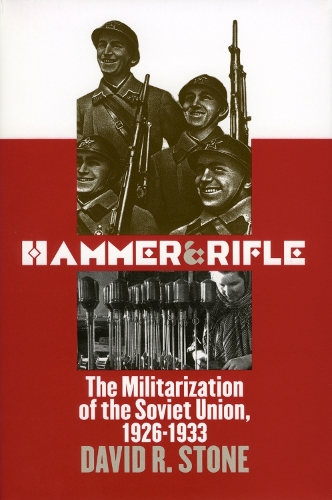 Паперова книга «Hammer and Rifle: The Militarization of the Soviet Union, 1926-1933», автор Девід Р. Стоун - фото №1