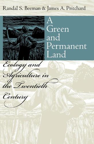 Бумажная книга «A Green and Permanent Land: Ecology and Agriculture in the Twentieth Century», авторов Джеймс А. Притчард, Рэндал С. Биман - фото №1