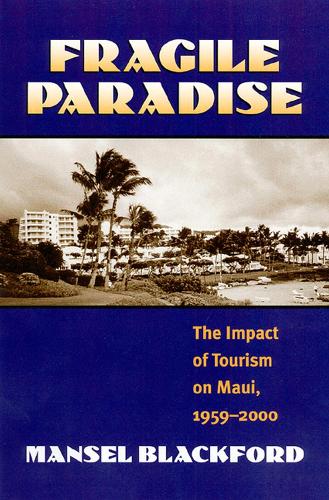 Бумажная книга «Fragile Paradise: The Impact of Tourism on Maui, 1959-2000», автор Мэнсел Г. Блэкфорд - фото №1