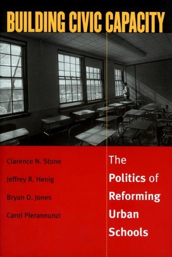 Паперова книга «Building Civic Capacity: The Politics of Reforming Urban Schools», авторів Брайан Д. Джонс, Керол П'єраннунзі, Кларенс Н. Стоун, Джеффрі Р. Хеніг - фото №1