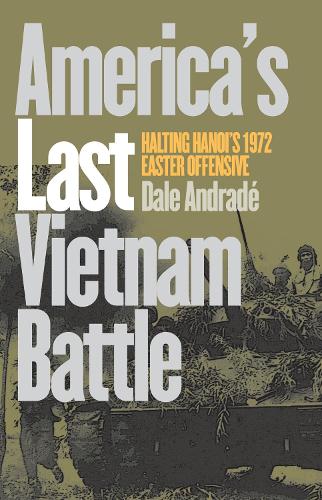 Бумажная книга «America's Last Vietnam Battle: Halting Hanoi's 1972 Easter Offensive», автор Дейл Андраде - фото №1