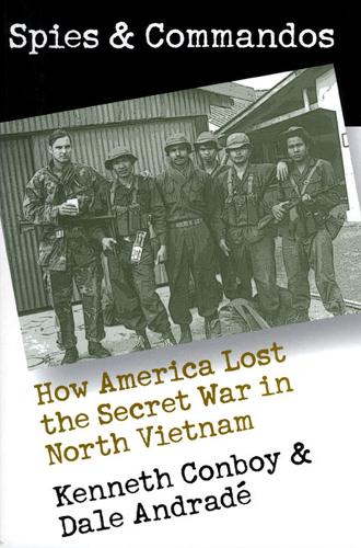 Бумажная книга «Spies and Commandos: How America Lost the Secret War in North Vietnam», авторов Дейл Андраде, Кеннет Конбой - фото №1