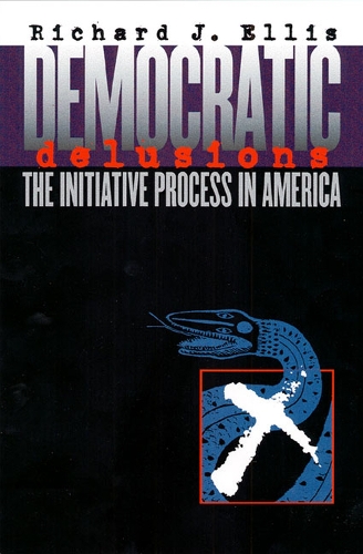 Паперова книга «Democratic Delusions: The Initiative Process in America», автор Річард Дж. Елліс - фото №1