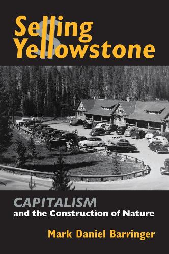 Бумажная книга «Selling Yellowstone: Capitalism and the Construction of Nature», автор Марк Дэниел Баррингер - фото №1