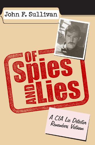 Паперова книга «Of Spies and Lies: A CIA Lie Detector Remembers Vietnam», автор Джон Ф. Салліван - фото №1