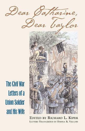 Бумажная книга «Dear Catharine, Dear Taylor: The Civil War Letters of a Union Soldier and His Wife», авторов Катарина Пирс, Тейлор Пирс - фото №1