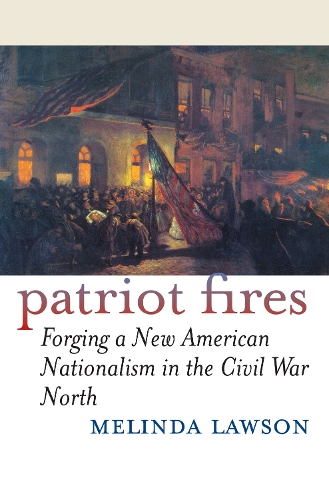 Бумажная книга «Patriot Fires: Forging a New American Nationalism in the Civil War North», автор Мелинда Лоусон - фото №1