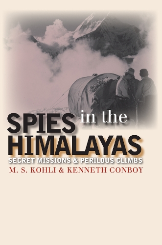 Бумажная книга «Spies in the Himalayas: Secret Missions and Perilous Climbs», авторов Кеннет Конбой, М.С. Кохли - фото №1