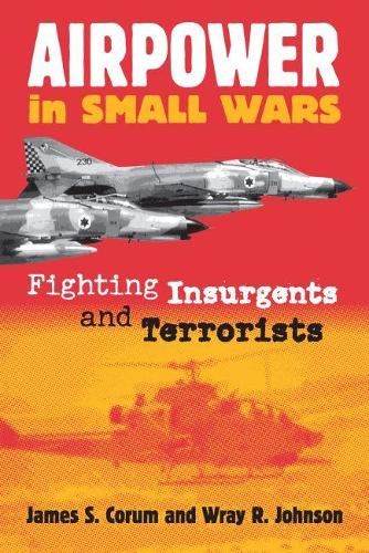 Паперова книга «Airpower in Small Wars: Fighting Insurgents and Terrorists», авторів Джеймс С. Корум, Рей Р. Джонсон - фото №1