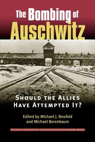 Бумажная книга «The Bombing of Auschwitz: Should the Allies Have Attempted it?», автор Майкл Дж. Нойфельд - фото №1