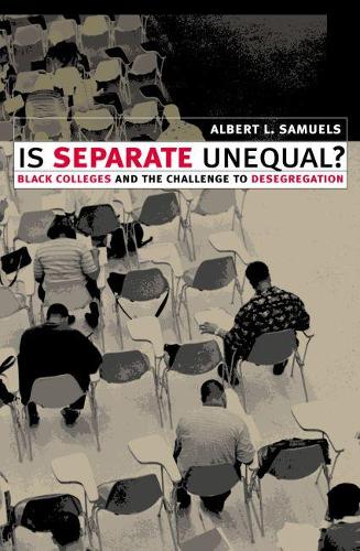 Бумажная книга «Is Separate Unequal?: Black Colleges and the Challenge to Desegregation», автор Альберт Л. Сэмюэлс - фото №1